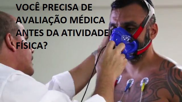 Você está visualizando atualmente VOCÊ PRECISA DE UMA AVALIAÇÃO MÉDICA ANTES DE INICIAR  ATIVIDADE FÍSICA?